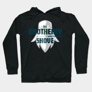 Brotherly Shove Hoodie